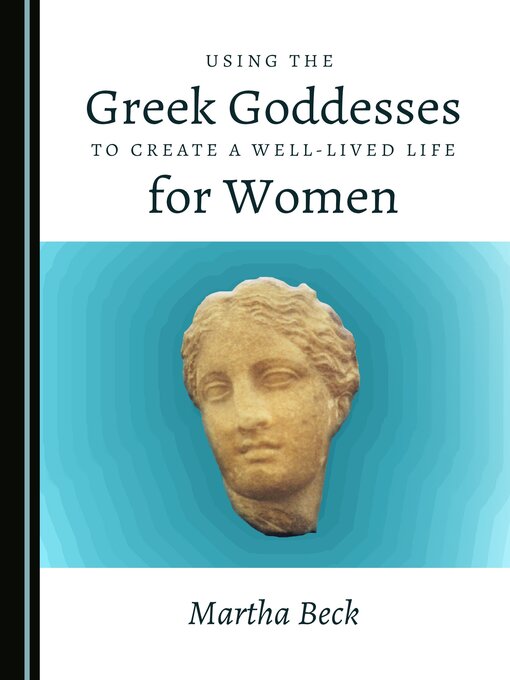 Title details for Using the Greek Goddesses to Create a Well-Lived Life for Women by Martha Beck - Available